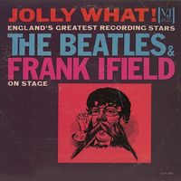 Frank Ifield - Jolly What! The Beatles & Frank Ifield On Stage [MONO]